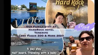 Staying at HardRock Tenerife hotel with toddler, Loro paque zoo, Tour and more!