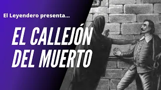 El Callejón del Muerto / Leyenda de Puebla