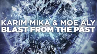 Karim Mika & Moe Aly - Blast From The Past