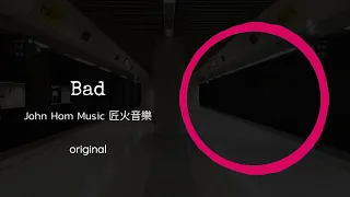John Hom Music - Bad（Original）