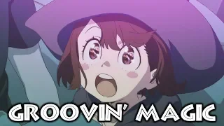 Little Witch Academia Fanmade OP 「Groovin' Magic」