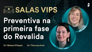 Preventiva na primeira fase do Revalida com Dra Thamyres Areia e Profa Bárbara D’Alegria - Sala VIP