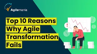 Top 10 Reasons Why Agile Transformations Fail & How to fix them? | Agilemania