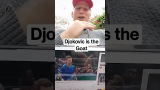 Djokovic is the GOAT...I don't care what anyone else says...