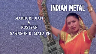 Madhuri Dixit & Kostyan   Saanson Ki Mala Pe (Indian Metal)