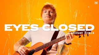 Ed Sheeran - Eyes Closed (House Remix)