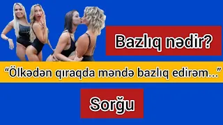 BAZLIQ NƏDİR? Bakıda qızdan dəhşətli cavab! VİDEONU BƏYƏNİN!