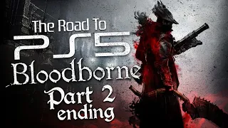 The Road To PS5 | Bloodborne - Full Playthrough - #2 ENDING [LIVE/PS4PRO]