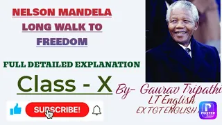 Nelson Mandela Long Walk to Freedom - Detailed Explanation. Class -X