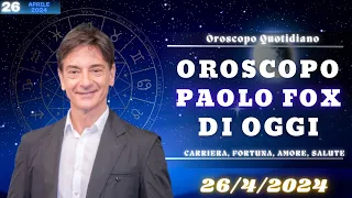 Oroscopo Paolo Fox di oggi: 26/4/2024, Venerdì di amore e lavoro