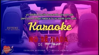 (Pista Karaoke) No sé Nada de Amor - Corazón Serrano Ft Patrick Romantik