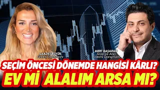 EV FİYATLARI NE ZAMAN DÜŞECEK? SEÇİM ÖNCESİ EV Mİ ARSA MI DAHA KÂRLI? | Mert BAŞARAN