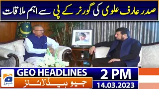 Geo News Headlines 2 PM | Important meeting of President Arif Alvi with Governor KP | 14 March  2023