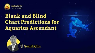 Blank & Blind Chart Predictions For Aquarius Ascendant -[Promotional Video]