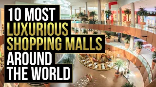 10 Most Luxurious SHOPPING MALL'S Around The World 2020