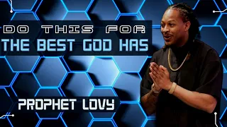 Prophet Lovy, HOW TO RECEIVE THE BEST GOD HAS FOR YOU