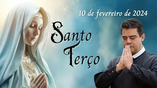 SANTO TERÇO - Mistérios Gozosos - 10.02.2024 - Padre Robson de Oliveira