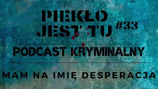 Podcast 33. Mam na imię Desperacja