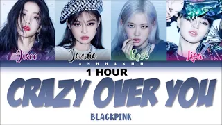 [1 HOUR ] BLACKPINK - 'Crazy Over You' Lyrics Color Coded Lyrics [Eng]