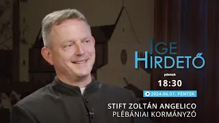 Igehirdető - Stift Zoltán Angelico plébániai kormányzó - 2024.06.07.