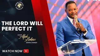The LORD Will Perfect It - Pastor Alph Lukau