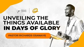 Unveiling The Things Available In The Days Of Glory -  Pastor Richards Osanaiye  | Day 1 Morning