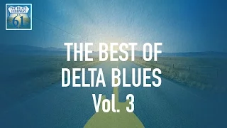 The Best Of Delta Blues Vol 3 (Full Album / Album complet)