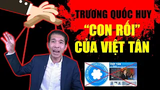 Trương Quốc Huy – “con rối” của Việt Tân