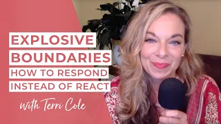 Explosive Boundaries? How to Respond Instead of React - Terri Cole