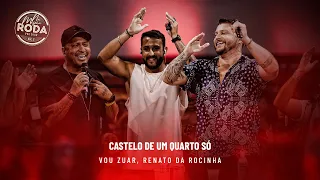 Na Mesma Roda 2 - Vou Zuar e Renato da Rocinha - Castelo de Um Quarto Só