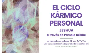 EL CICLO KÁRMICO PERSONAL | Jeshua a  través de Pamela Kribbe