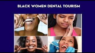 Black Women & Dental Tourism