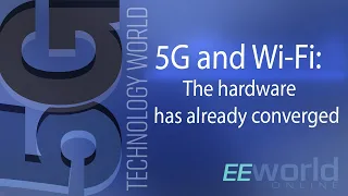 5G Podcast: 5g and Wi-fi- The Hardware has already Converged