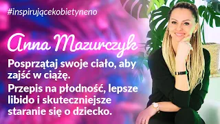 Odc 2. Anna Mazurczyk. Przepis na płodność, lepsze libido i skuteczniejsze staranie się o dziecko.