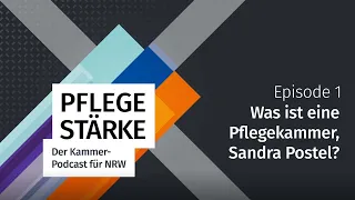 PFLEGESTÄRKE | Der Kammer-Podcast für NRW | Episode 1: Was ist eine Pflegekammer, Sandra Postel?