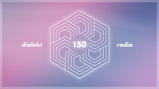 DIALEKT RADIO #150