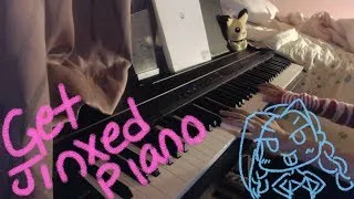 【piano】get jinxed