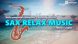 SAX RELAX "Instrumental Romantic, Relaxing Music" Manu Lopez Music Sax Collection, Saxophone Covers