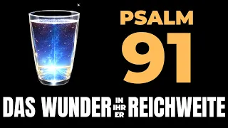 PSALM 91 - Nimm Ein Glas Wasser und Beten Sie das Mächtigste Gebet