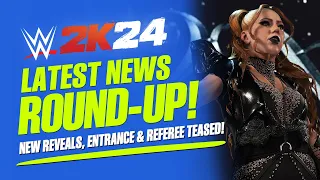 WWE 2K24: Latest Reveals Confirm New Superstars, Arenas, Referees & More! (WWE 2K24 News)