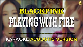 [KARAOKE ACOUSTIC VERSION] BLACKPINK - '불장난 (PLAYING WITH FIRE)'