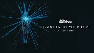 ilan Bluestone feat. Ellen Smith 'Stranger To Your Love' (Extended Mix)