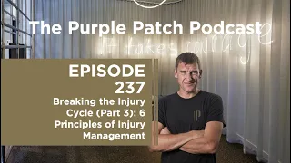 Episode 237  Breaking the Injury Cycle (Part 3) - 6 Principles of Injury Management