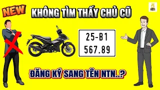 "MỚI" KHÔNG TÌM được CHỦ CŨ thì ĐĂNG KÝ SANG TÊN XE NTN..? ▶️ Hồ sơ cần những gì..? 🔴 TOP 5 ĐAM MÊ