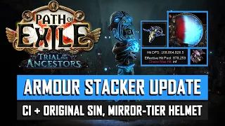[POE 3.22] Armour Stacker update: CI, Mirror-tier Helmet, Original Sin, Chieftain.