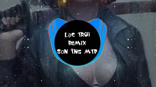 Lạc trôi remix | sơn tùng mtp | nhạc gây nghiện cực hay 2020