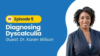 Diagnosing Dyscalculia (Ep 5)