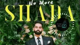 No More Shada: Parmish Verma Ft Gurlej Akhtar (8d audio) | Desi Crew | New Punjabi Song 2021
