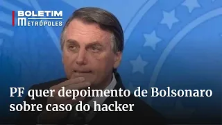 Polícia Federal quer depoimento de Bolsonaro sobre caso do hacker