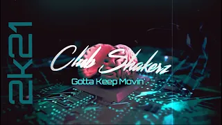 Club ShakerZ - Gotta Keep Movin' 2021